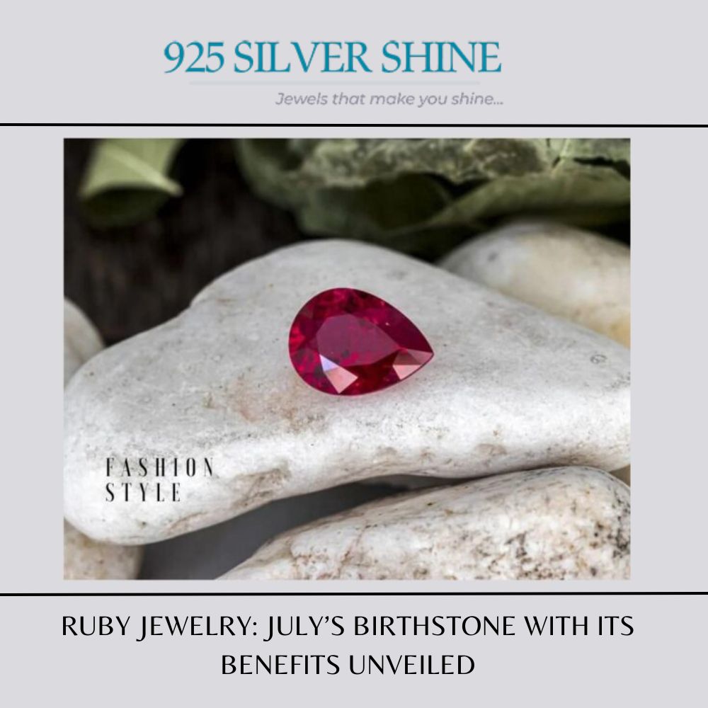 RUBY JEWELRY: JULY’S BIRTHSTONE WITH ITS BENEFITS UNVEILED