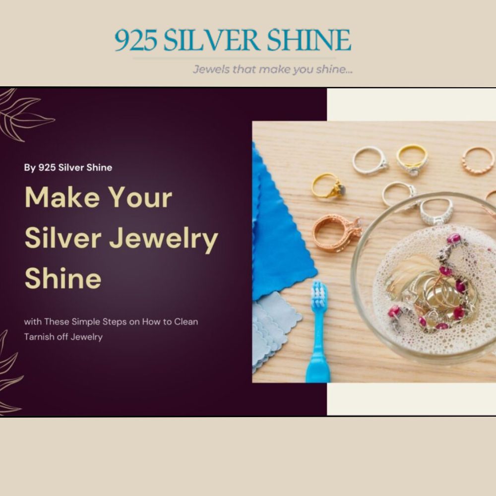 MAKE YOUR SILVER JEWELRY SHINE WITH THESE SIMPLE STEPS ON HOW TO CLEAN TARNISH OFF JEWELRY